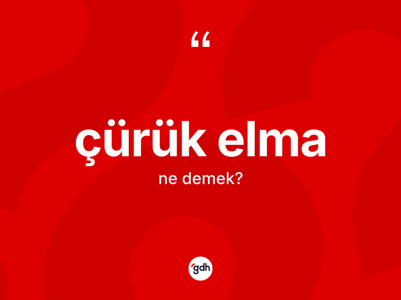 Çürük elma kelimesinin anlamı nedir? Çürük elma kelimesinin özellikleri nelerdir?