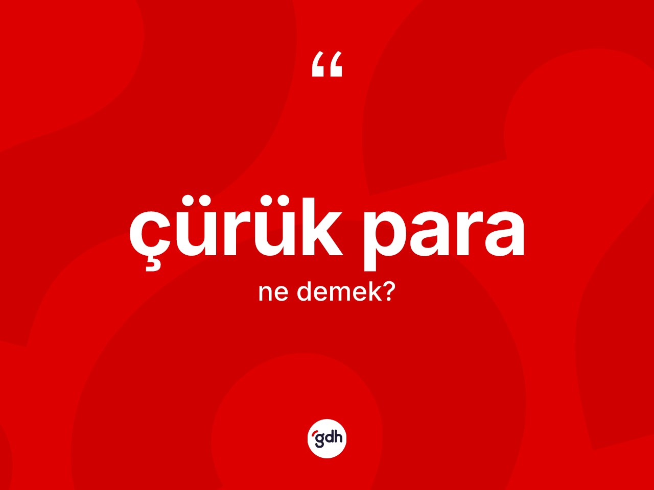 Çürük para ne demek? Çürük para kelimesinin TDK'ya göre açıklaması nedir?