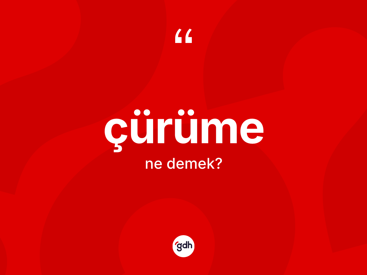 Çürüme kelimesinin sözlükteki tanımı nedir? Çürümenin kısaca tanımı nedir?