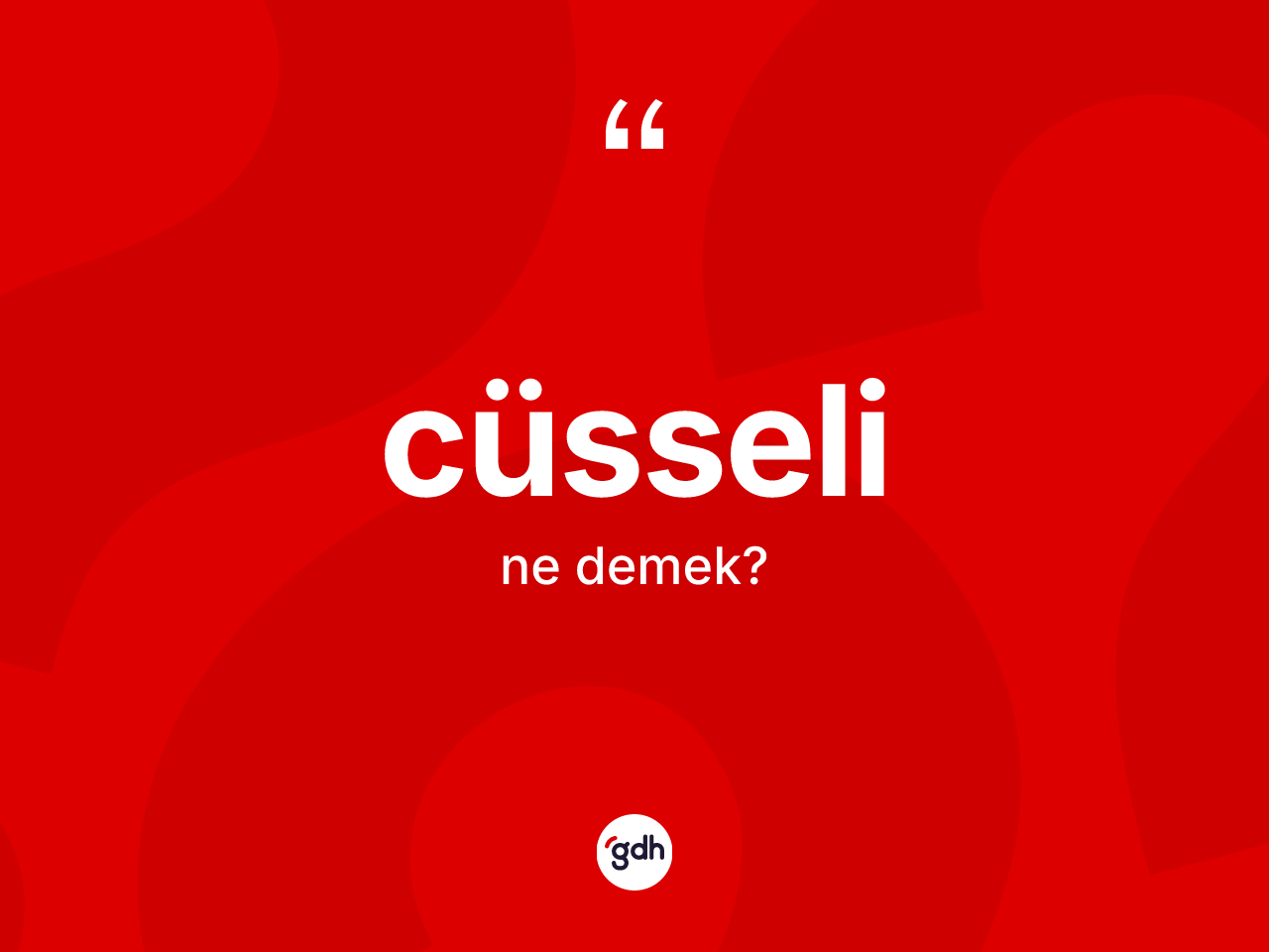Cüsseli kelimesinin sözlükteki tanımı nedir? Cüsselinin TDK'ya göre anlamı nedir?