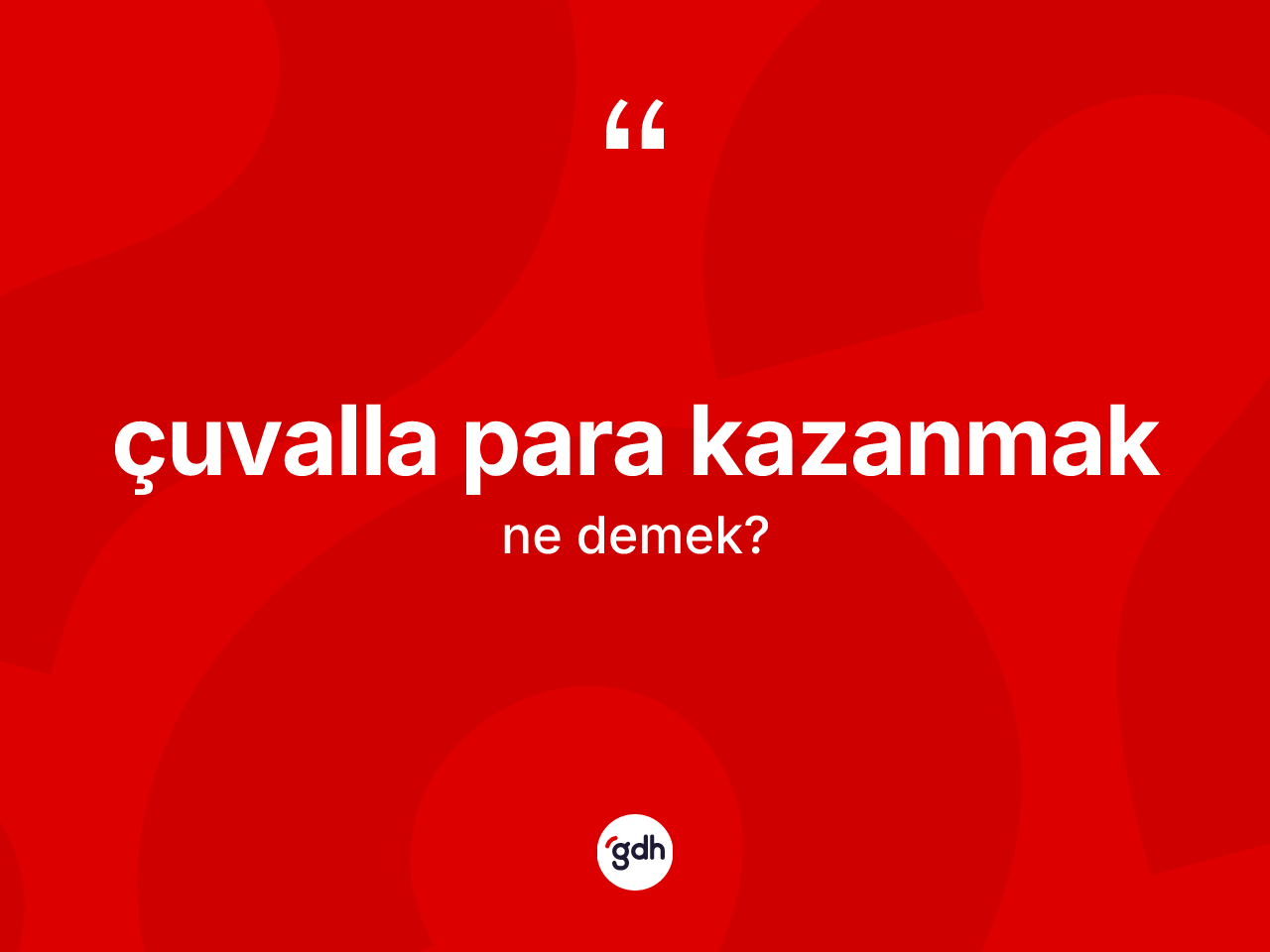 Çuvalla para kazanmak ifadesinin sözlükteki anlamı nedir? Çuvalla para kazanmak sözünün TDK anlamı nedir?