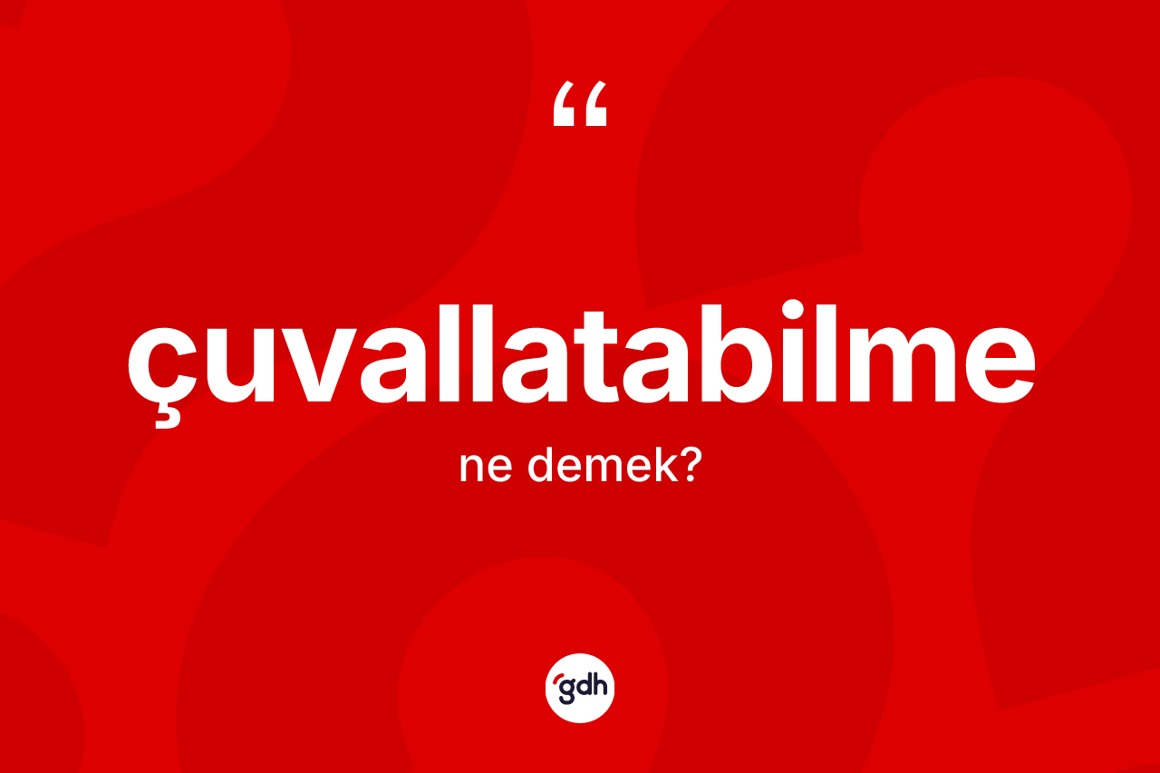 Çuvallatabilme kelimesinin sözlükteki tanımı nedir?
