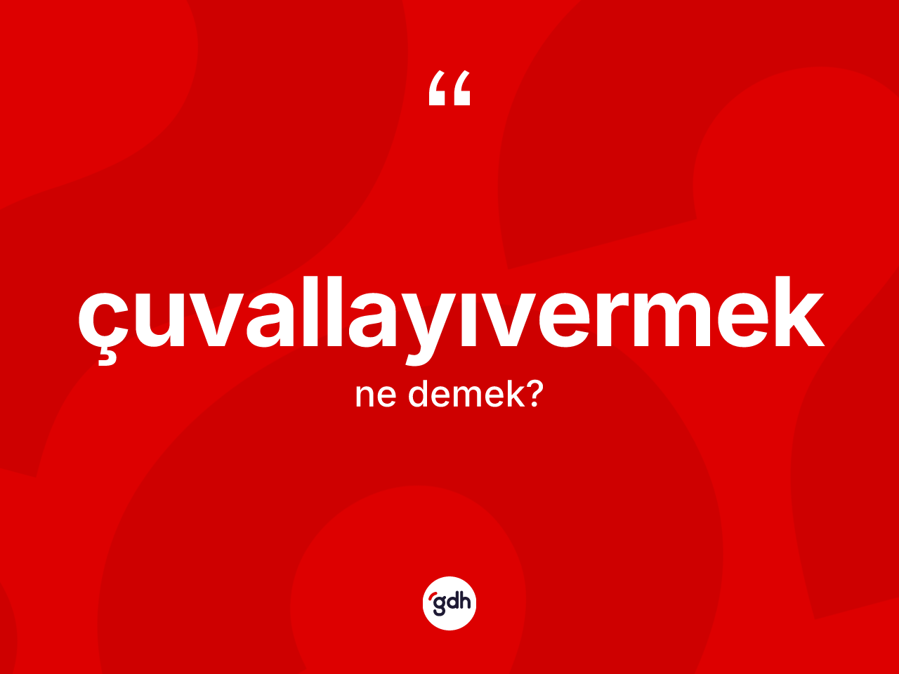 Çuvallayıvermek kelimesinin anlamı nedir? Çuvallayıvermeğin halk arasındaki kullanımı nasıldır?