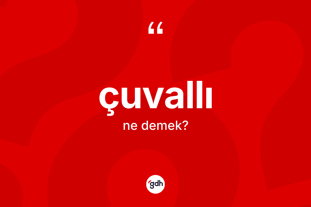 Çuvallı ne demek? Çuvallının halk arasındaki kullanımı nasıldır?
