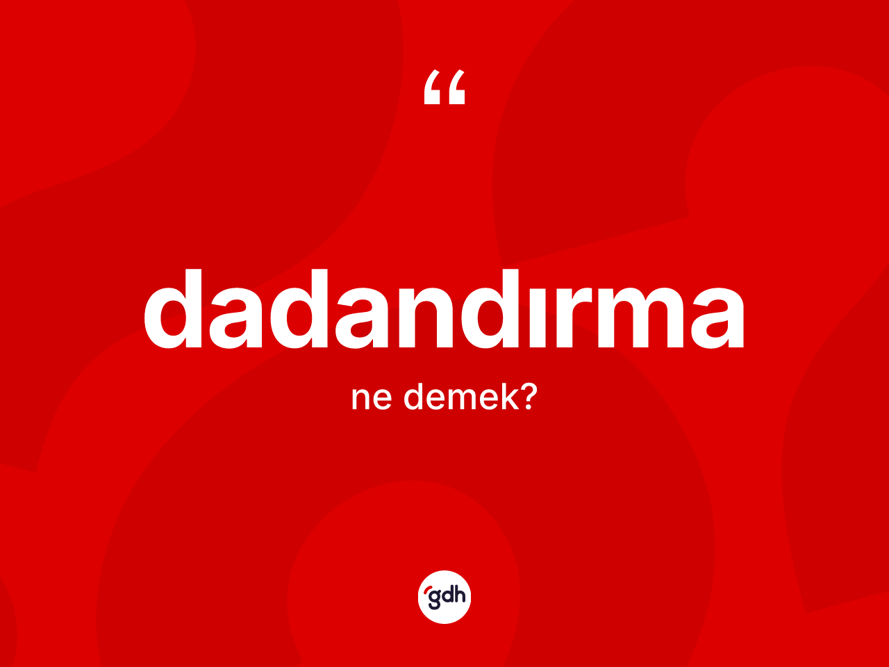 Dadandırma kelimesi ne demek? Dadandırmanın TDK'ya göre anlamı nedir?