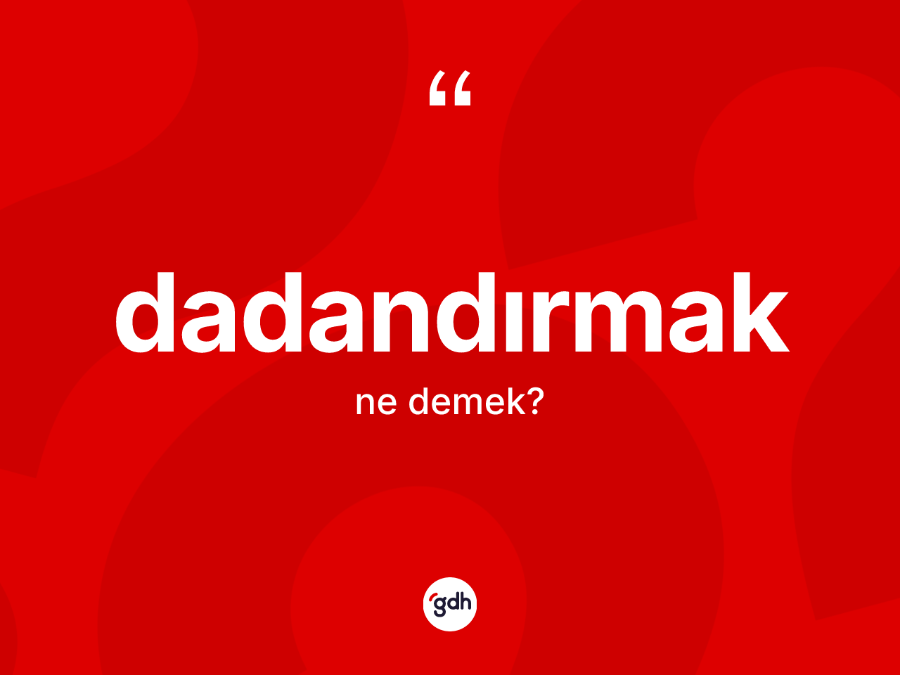 Dadandırmak ne demek? Dadandırmağın halk arasındaki kullanımı nasıldır?