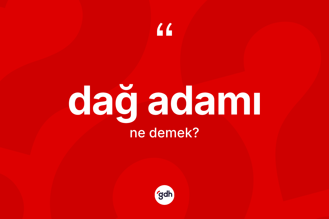 Dağ adamı ne anlama gelir?