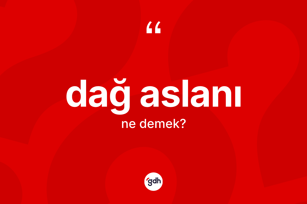 Dağ aslanı kelimesinin tanımı nedir? Dağ aslanının kısaca tanımı nedir?