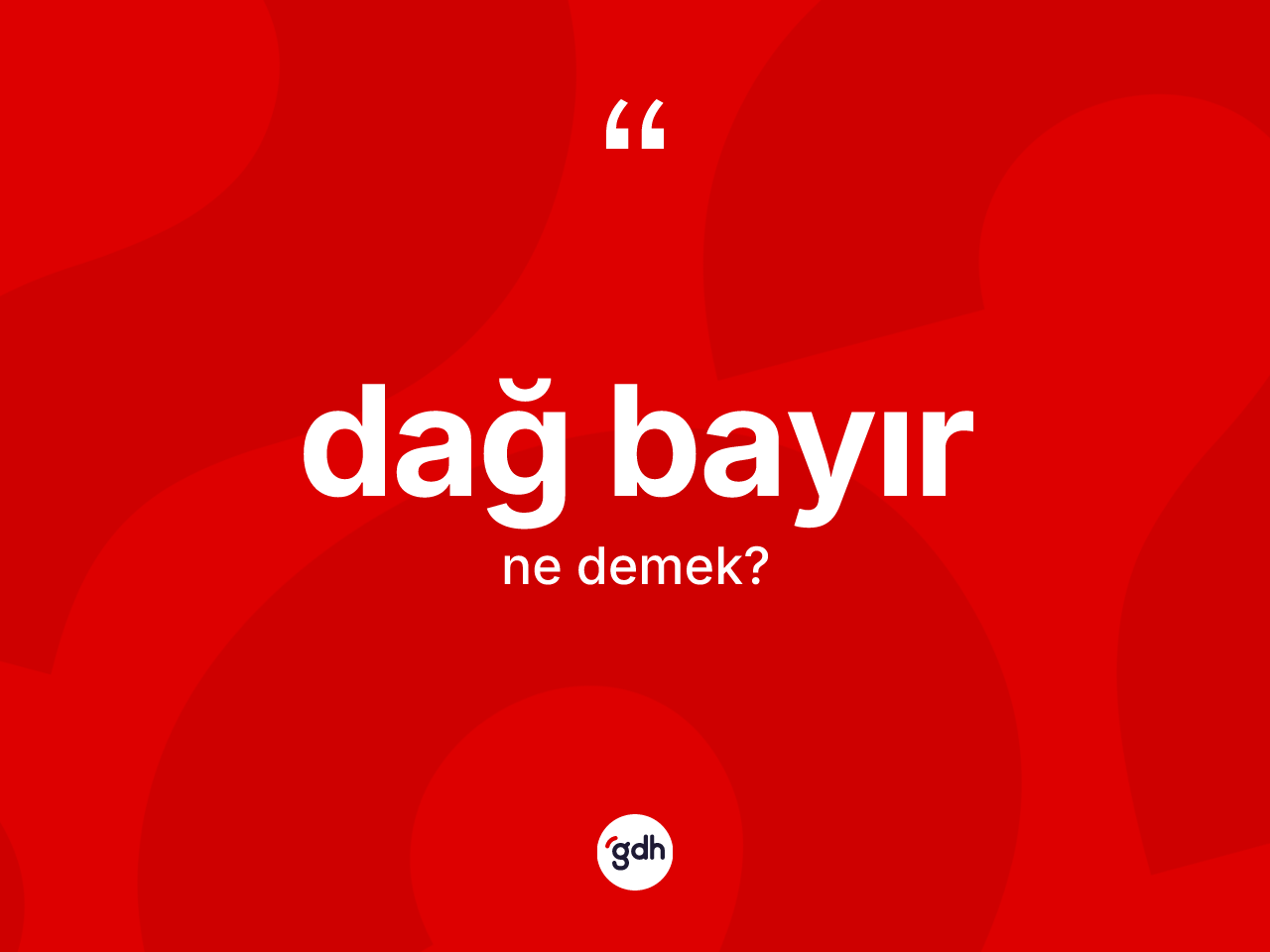 Dağ bayır kelimesi nedir? Dağ bayır kelimesinin kaç farklı anlamı var?