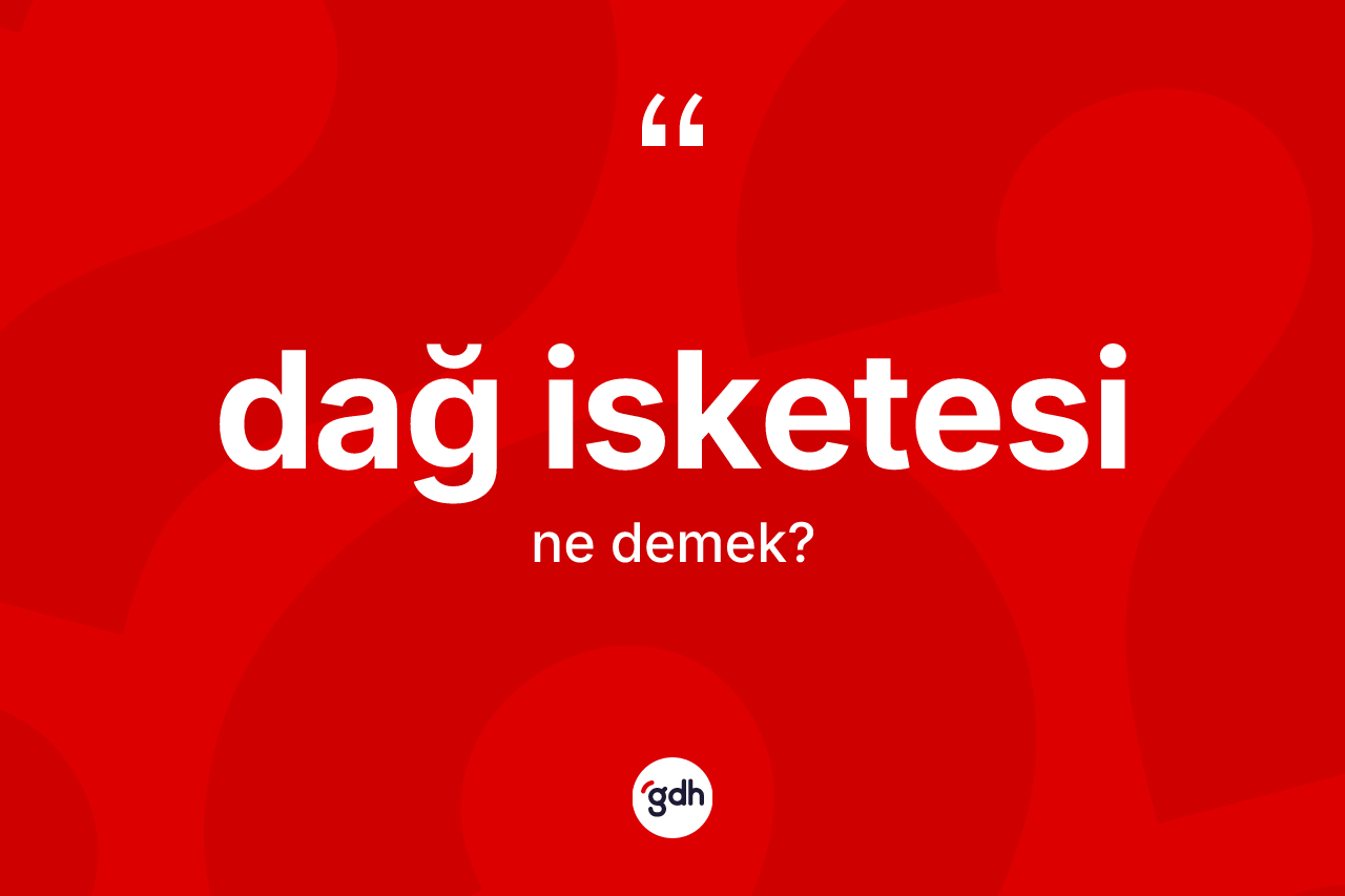 Dağ isketesi kelimesinin tanımı nedir? Dağ isketesi kelimesinin özellikleri nelerdir?