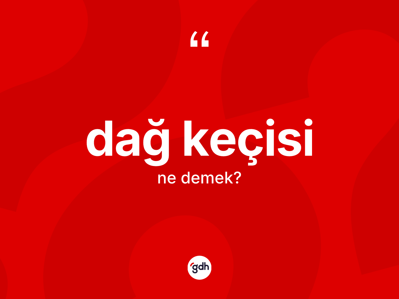 Dağ keçisi kelimesi ne demek? Dağ keçisinin TDK'ya göre anlamı nedir?