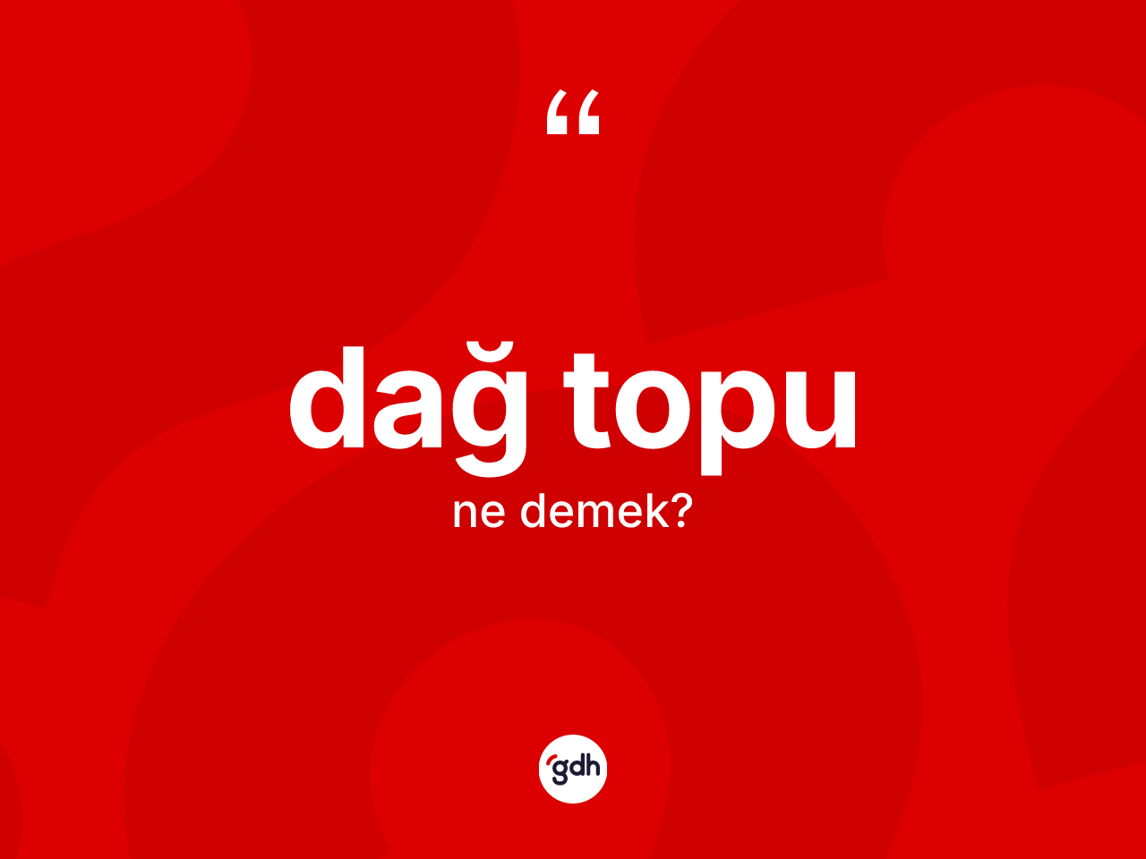 Dağ topu kelimesinin tanımı nedir? Dağ topunun kısaca tanımı nedir?