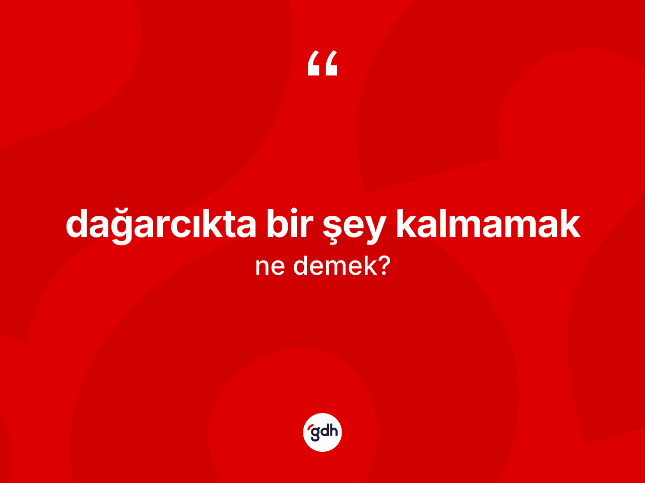 Dağarcıkta bir şey kalmamak ne demektir? Dağarcıkta bir şey kalmamak ifadesinin TDK anlamı nedir?