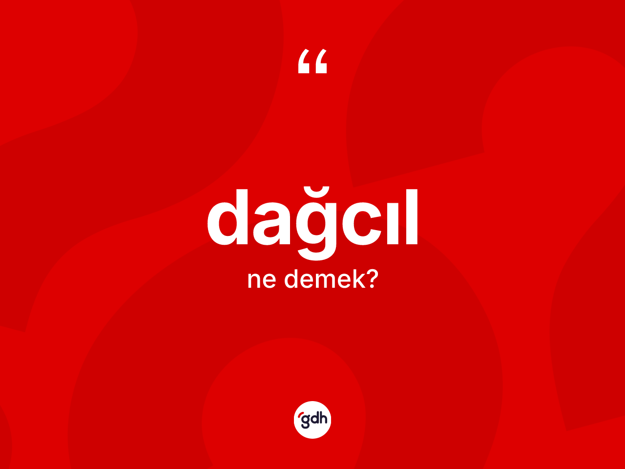 Dağcıl kelimesinin tanımı nedir? Dağcıl kelimesinin kaç farklı anlamı var?