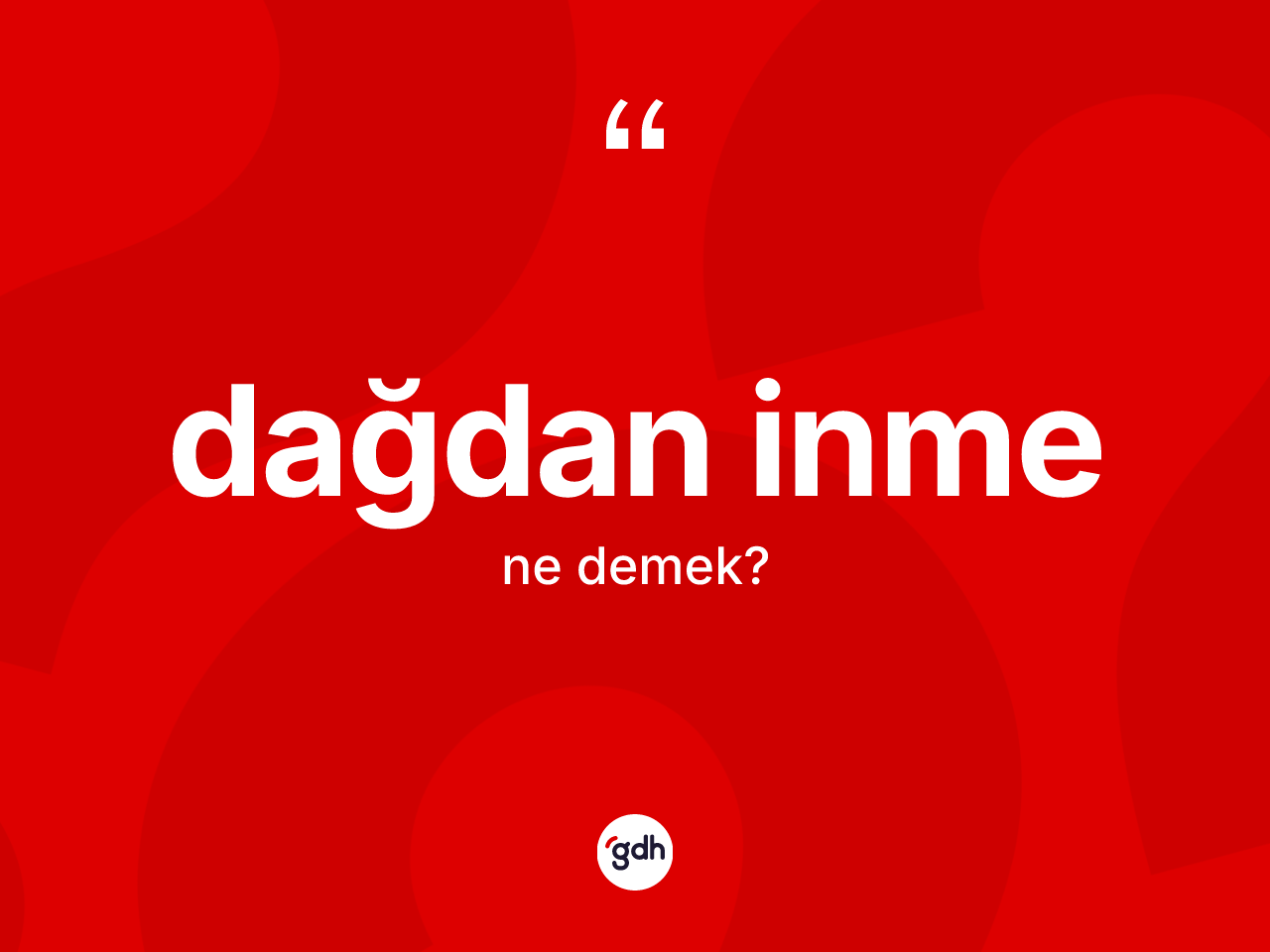 Dağdan inme kelimesi ne demek? Dağdan inme kelimesinin özellikleri nelerdir?