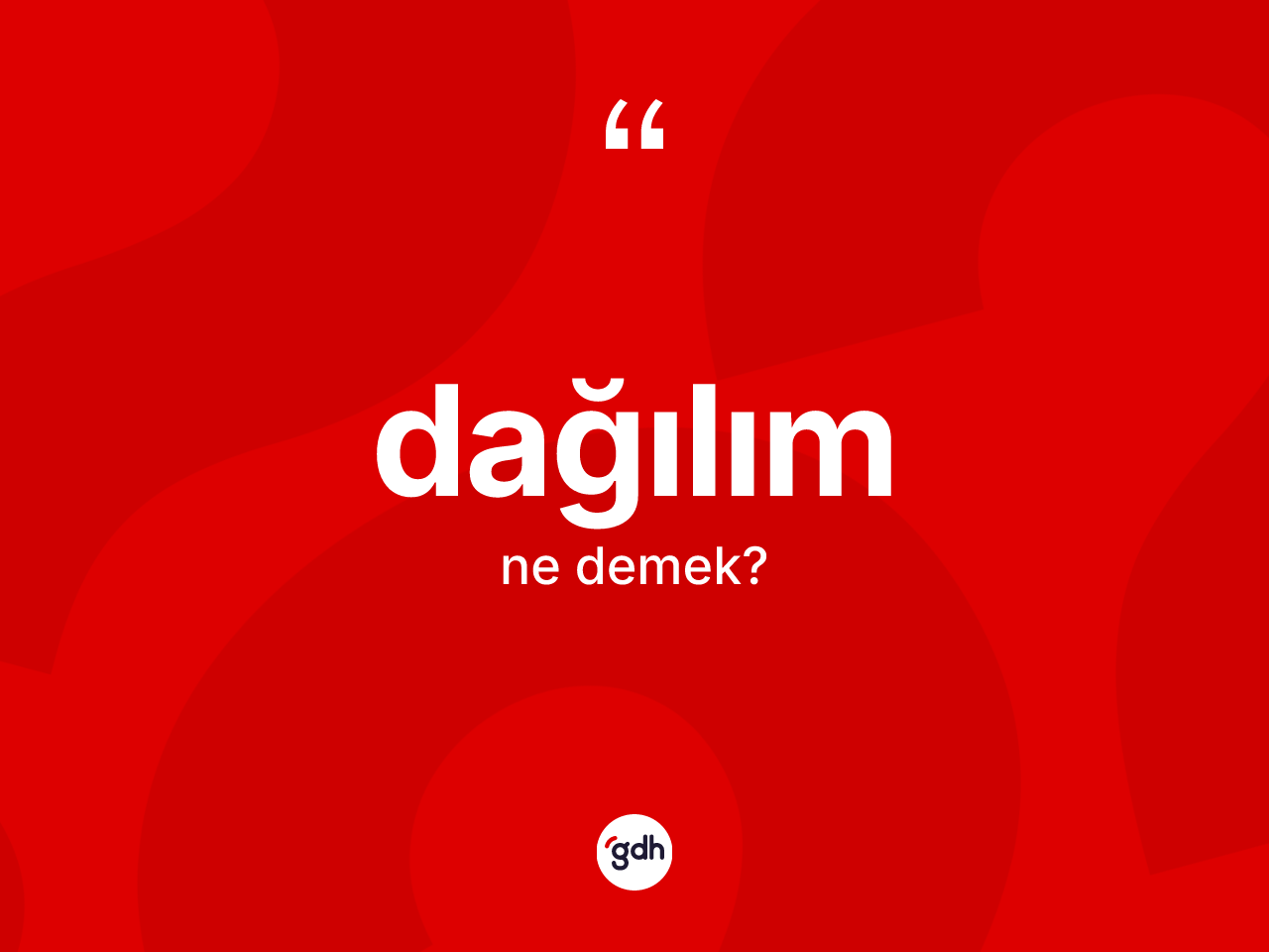Dağılım kelimesinin anlamı nedir? Dağılımın kısaca tanımı nedir?