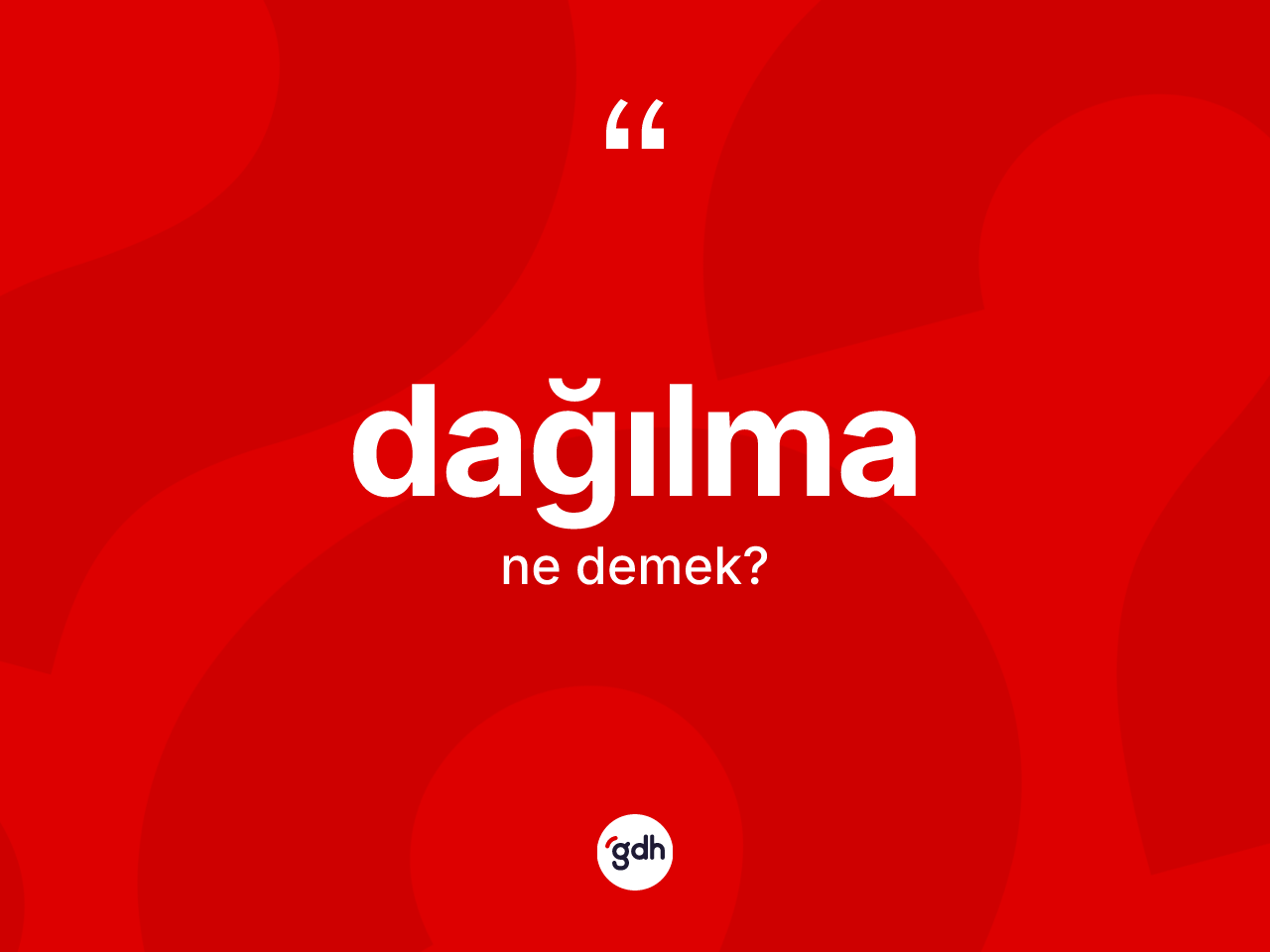 Dağılma kelimesi nedir? Dağılma kelimesinin TDK anlamı nedir?