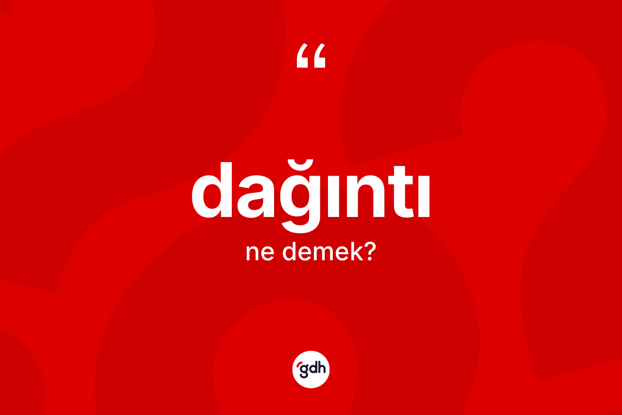Dağıntı kelimesi ne demek? Dağıntının kısaca tanımı nedir?