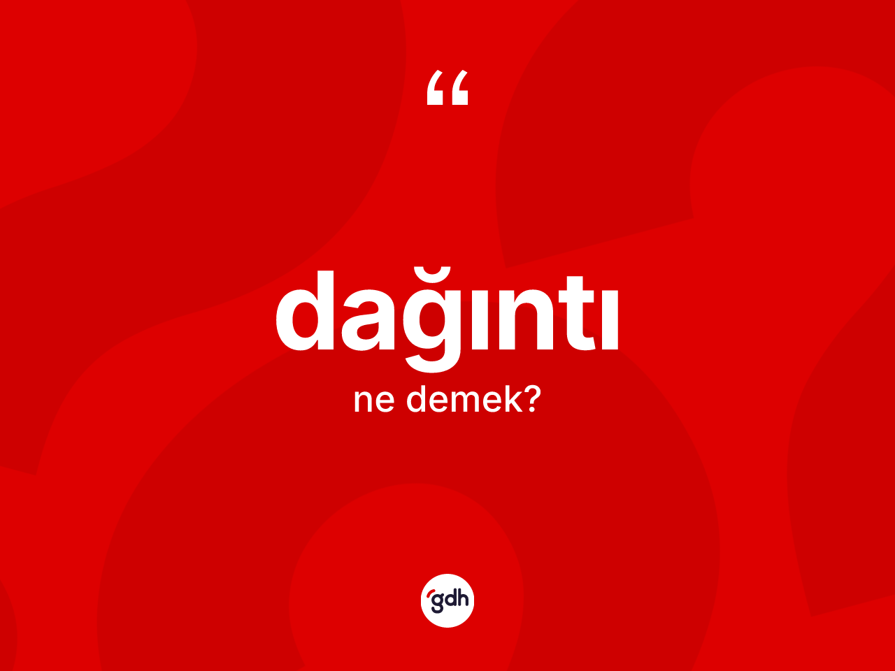 Dağıntı kelimesi ne demek? Dağıntının kısaca tanımı nedir?