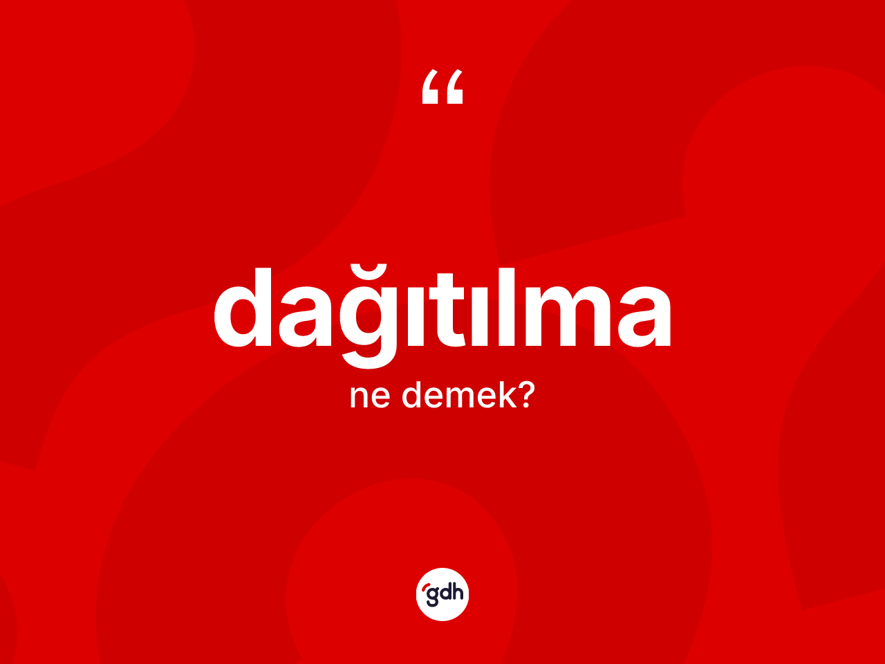 Dağıtılma kelimesinin anlamı nedir? Dağıtılma kelimesinin özellikleri nelerdir?