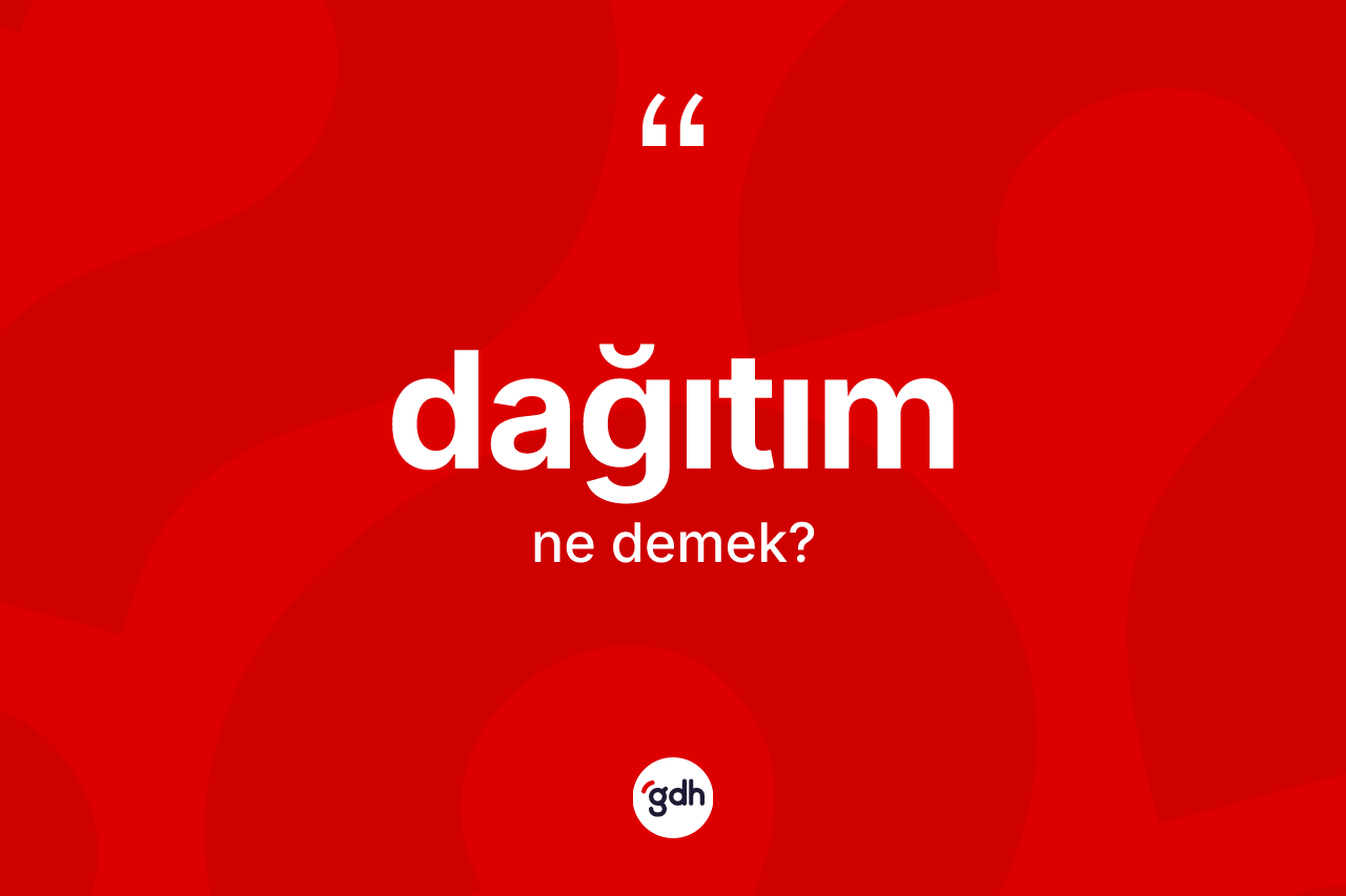 Dağıtım nedir?