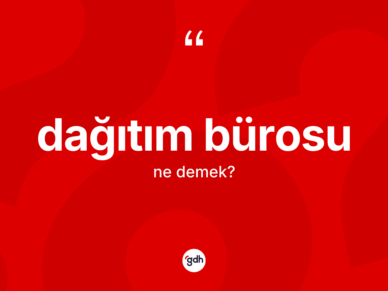 Dağıtım bürosu kelimesi ne demek? Dağıtım bürosu kelimesinin TDK anlamı nedir?