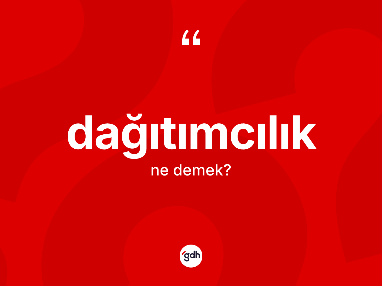 Dağıtımcılık kelimesinin sözlükteki tanımı nedir? Dağıtımcılığın TDK'ya göre anlamı nedir?