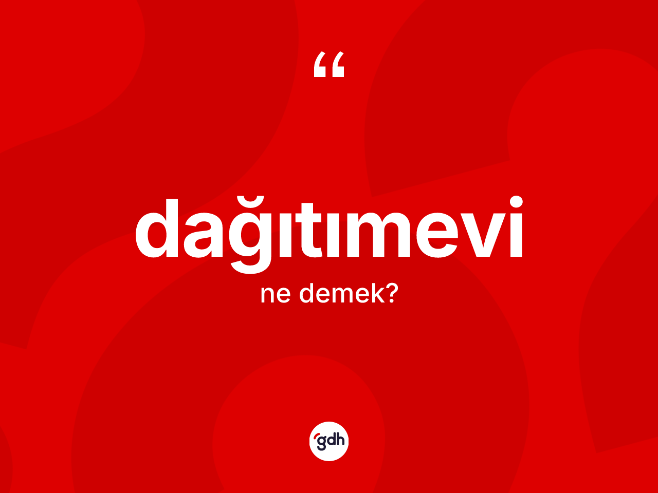 Dağıtımevi kelimesinin anlamı nedir? Dağıtımevinin TDK'ya göre anlamı nedir?