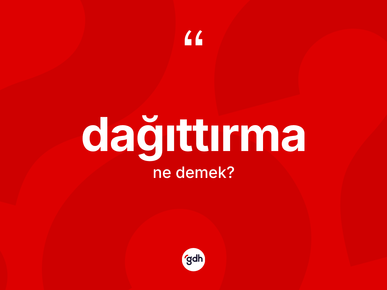 Dağıttırma kelimesinin sözlükteki tanımı nedir? Dağıttırmanın TDK'ya göre anlamı nedir?