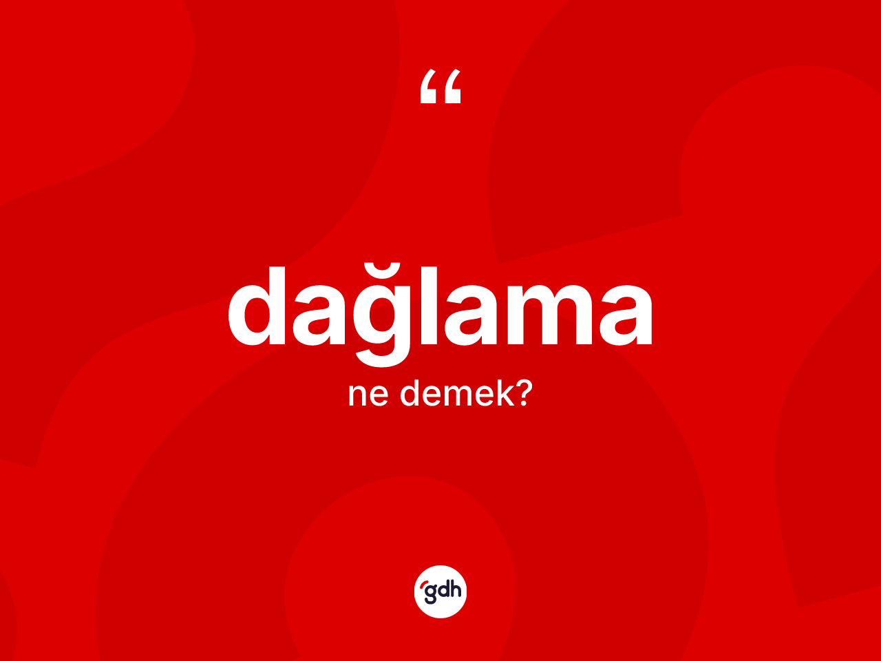 Dağlama ne anlama gelir? Dağlama kelimesinin kaç farklı anlamı var?