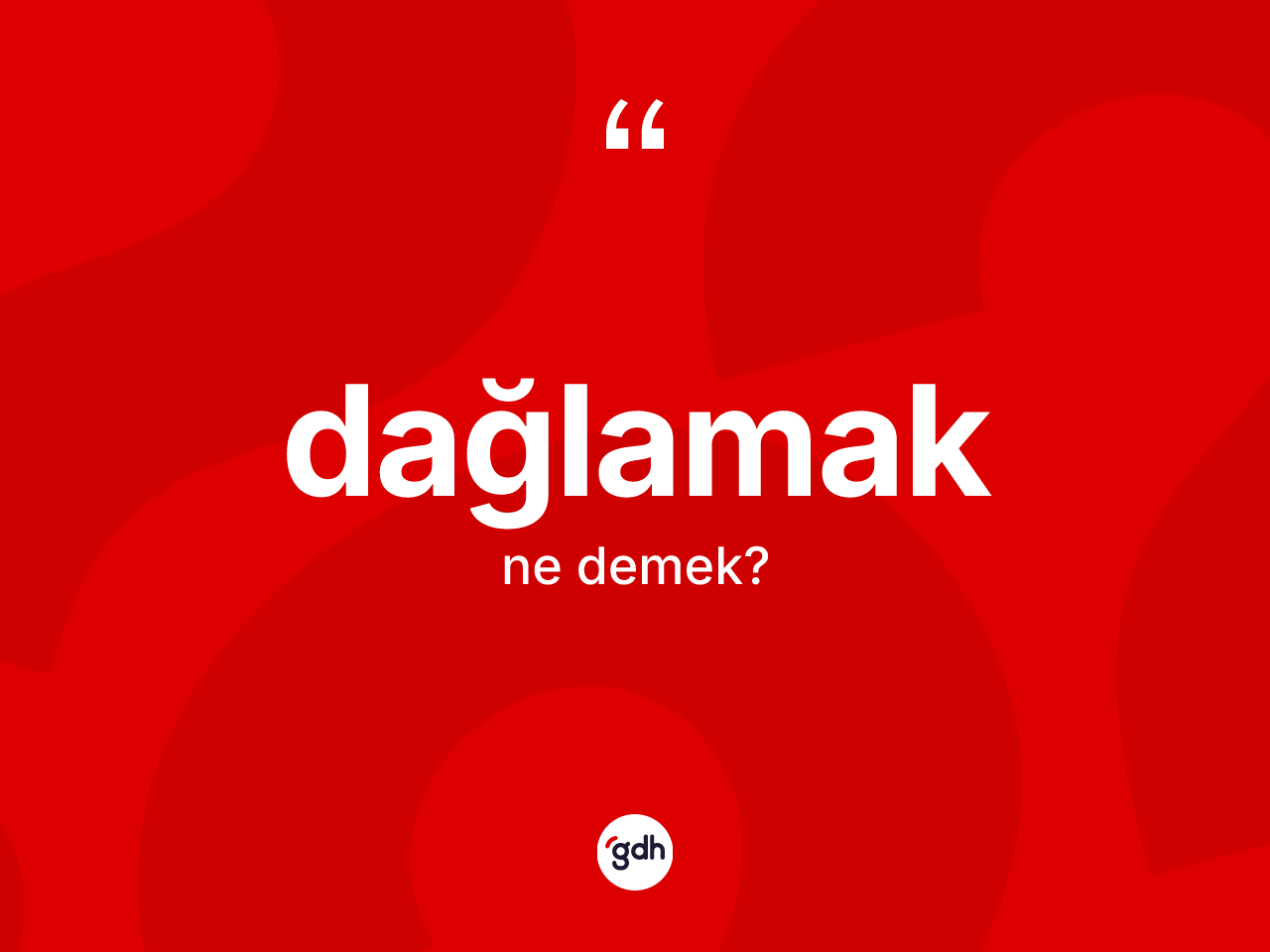 Dağlamak kelimesinin anlamı nedir? Dağlamağın kısaca tanımı nedir?