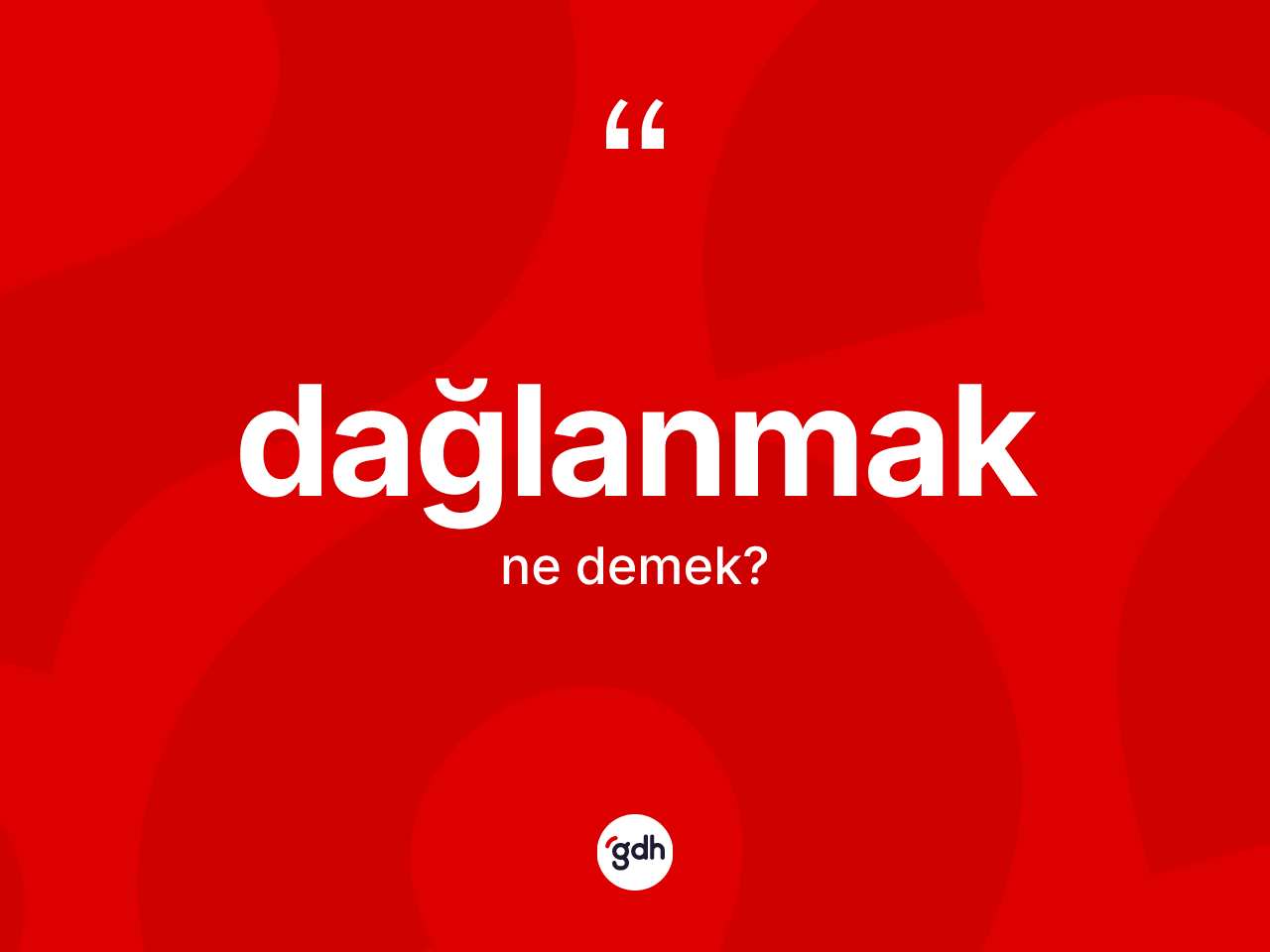Dağlanmak kelimesi ne anlama gelir? Dağlanmağın halk arasındaki kullanımı nasıldır?