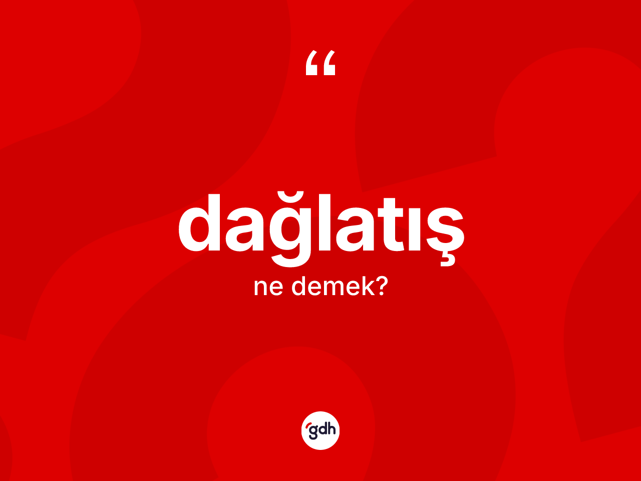 Dağlatış kelimesinin tanımı nedir? Dağlatışın sözlükteki anlamı nedir?