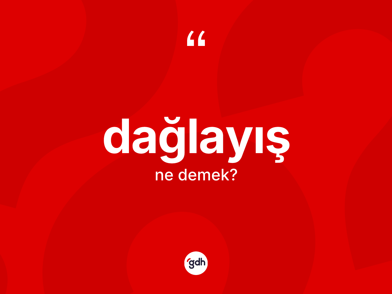 Dağlayış kelimesi nedir? Dağlayışın TDK'ya göre anlamı nedir?