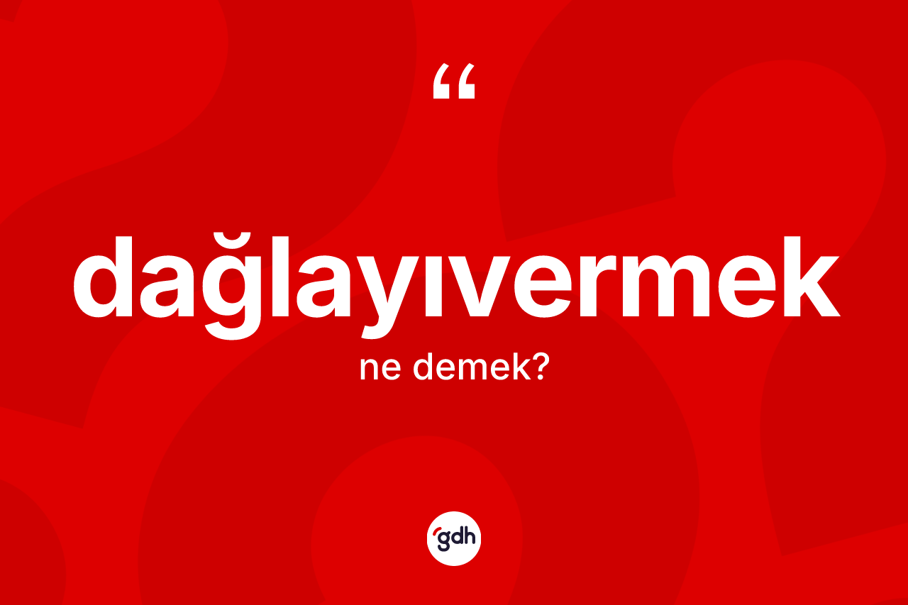 Dağlayıvermek nedir? Dağlayıvermeğin halk arasındaki kullanımı nasıldır?
