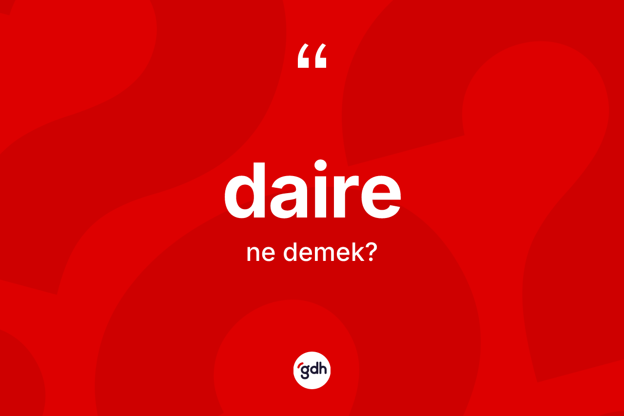 Daire kelimesi ne demek?