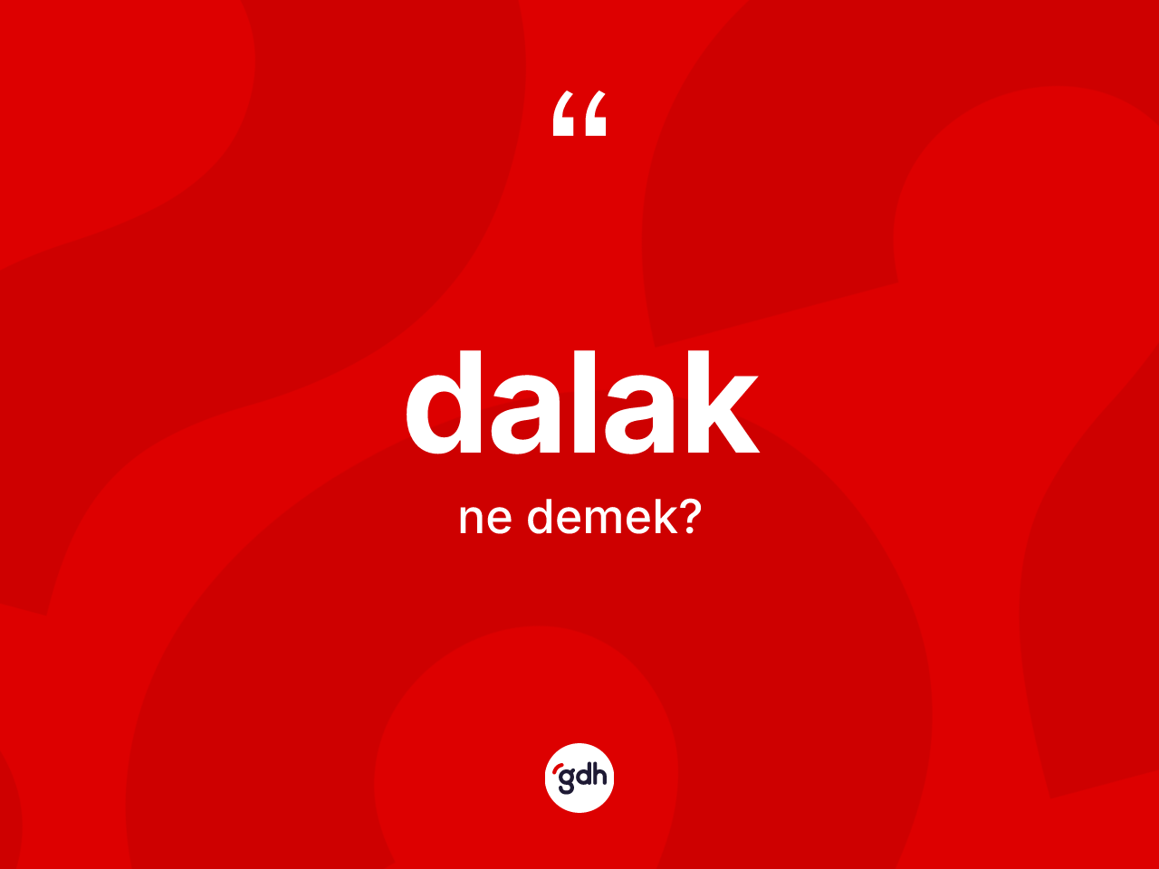 Dalak kelimesinin anlamı nedir? Dalağın halk arasındaki kullanımı nasıldır?