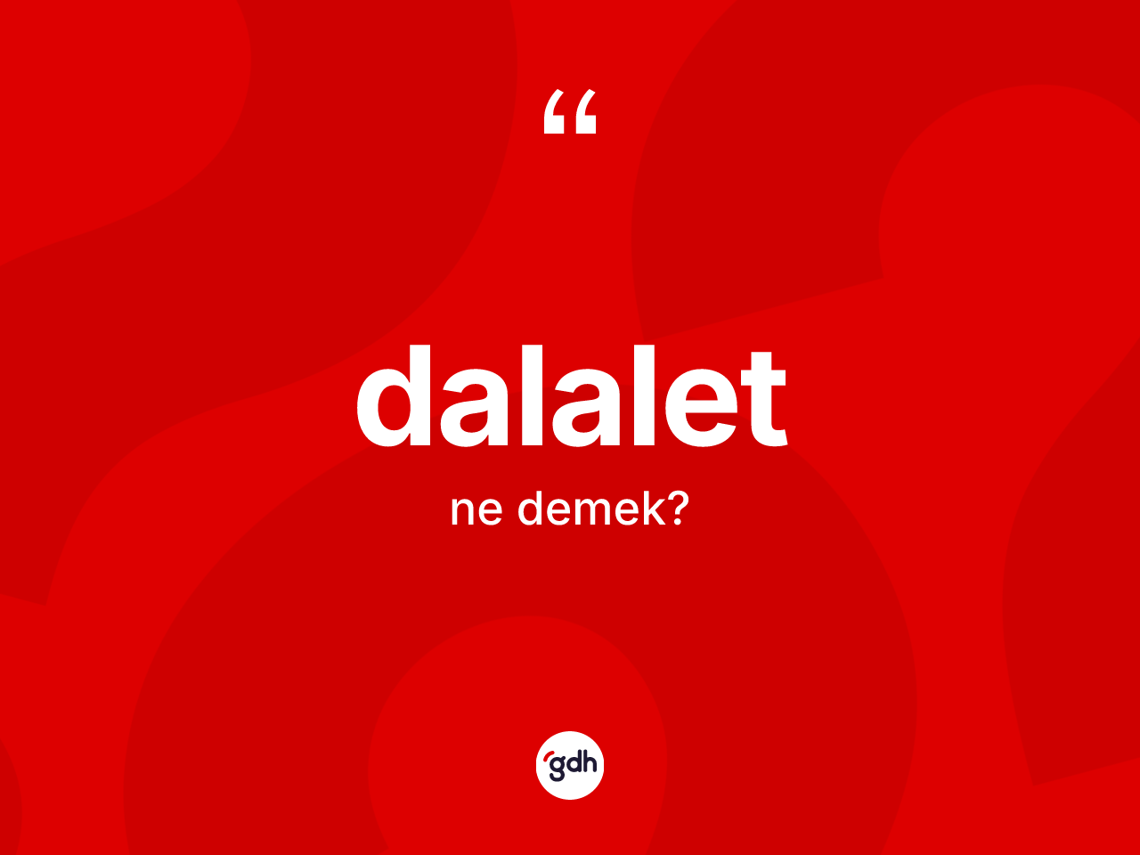 Dalalet kelimesinin tanımı nedir? Dalalet kelimesinin TDK anlamı nedir?