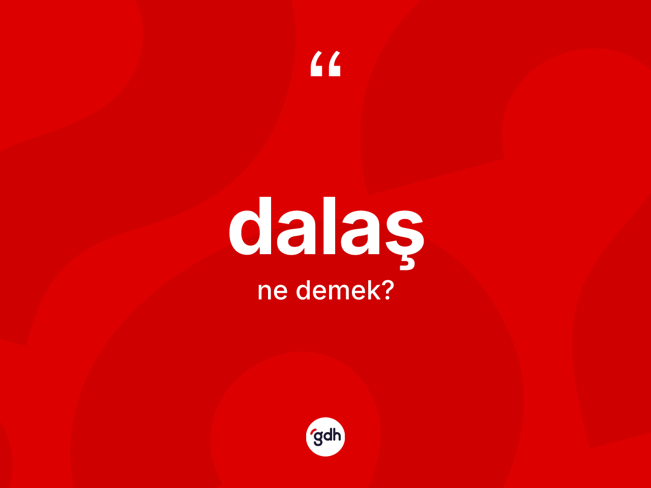 Dalaş kelimesi ne demek? Dalaşın TDK'ya göre anlamı nedir?