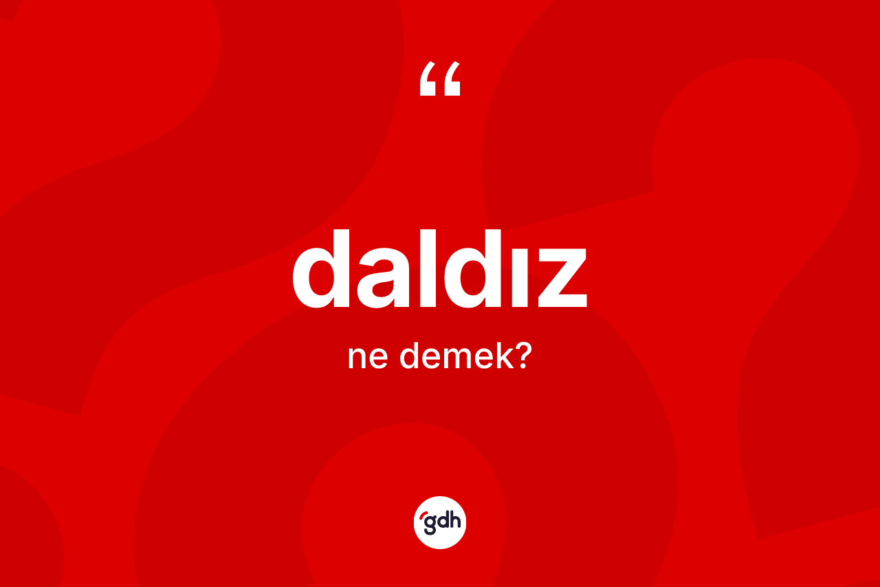 Daldız kelimesinin tanımı nedir?