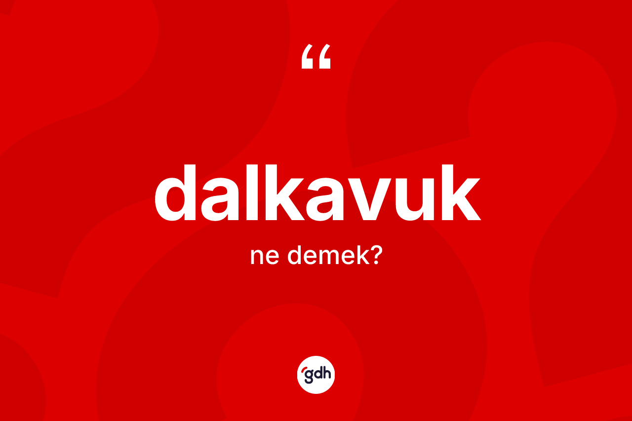 Dalkavuk kelimesinin anlamı nedir?