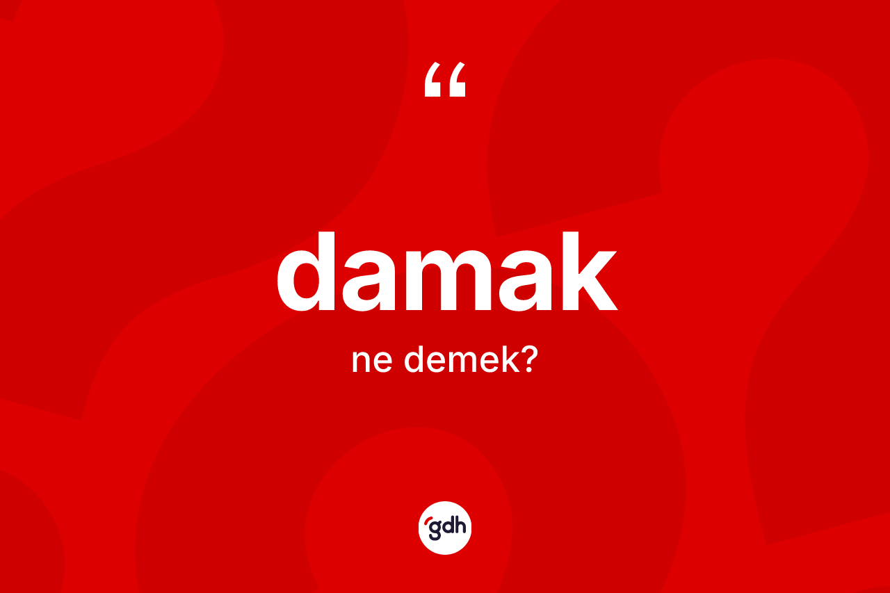 Damak kelimesi nedir?