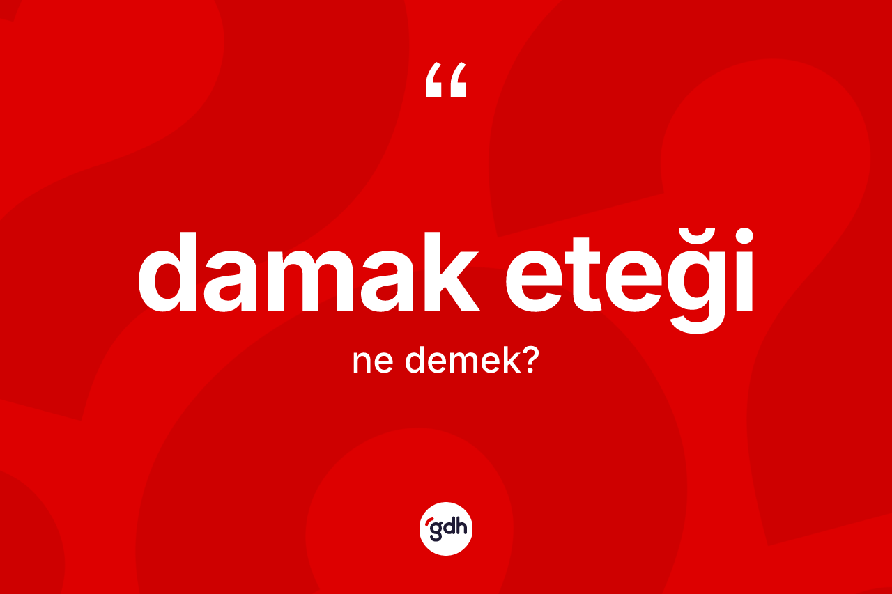 Damak eteği kelimesinin tanımı nedir?
