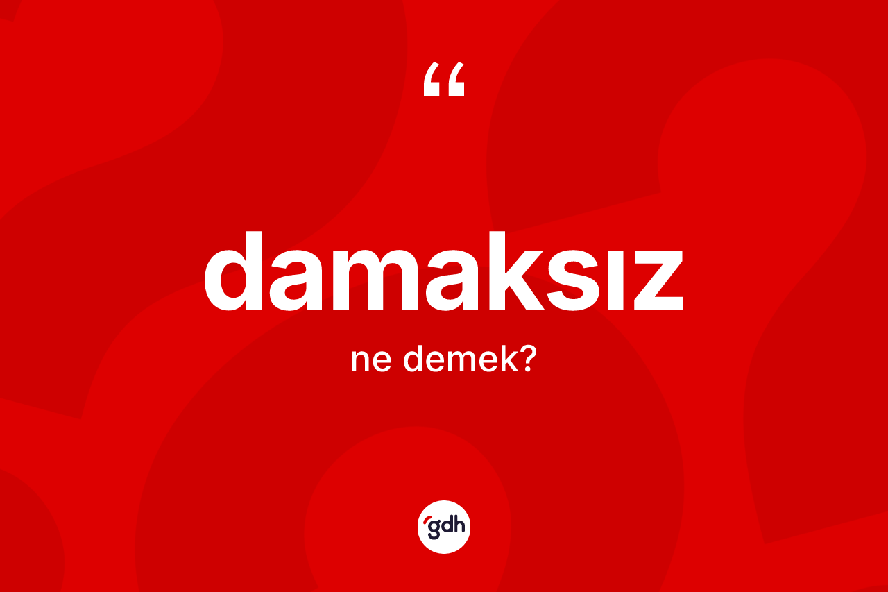 Damaksız kelimesi nedir?