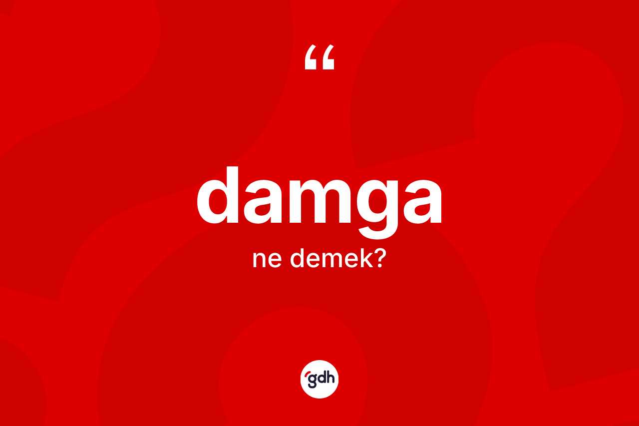 Damga kelimesinin tanımı nedir?