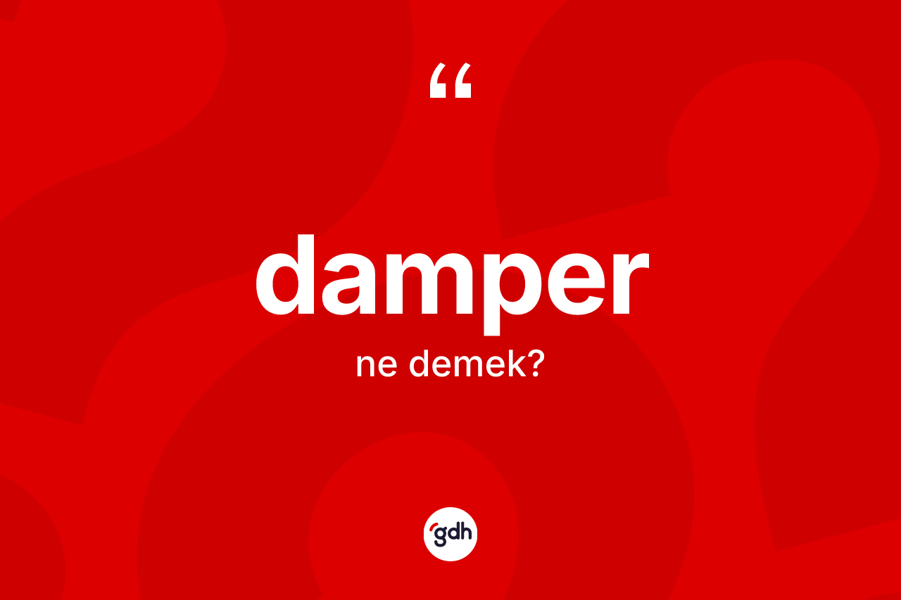 Damper kelimesi nedir?