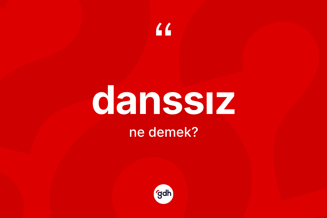 Danssız kelimesi nedir?