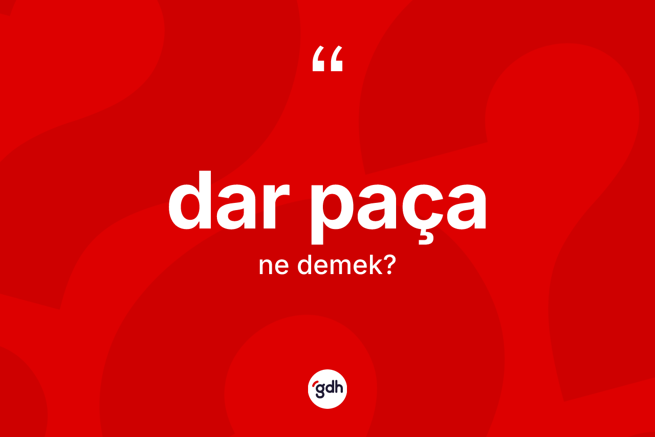 Dar paça kelimesi ne demek?