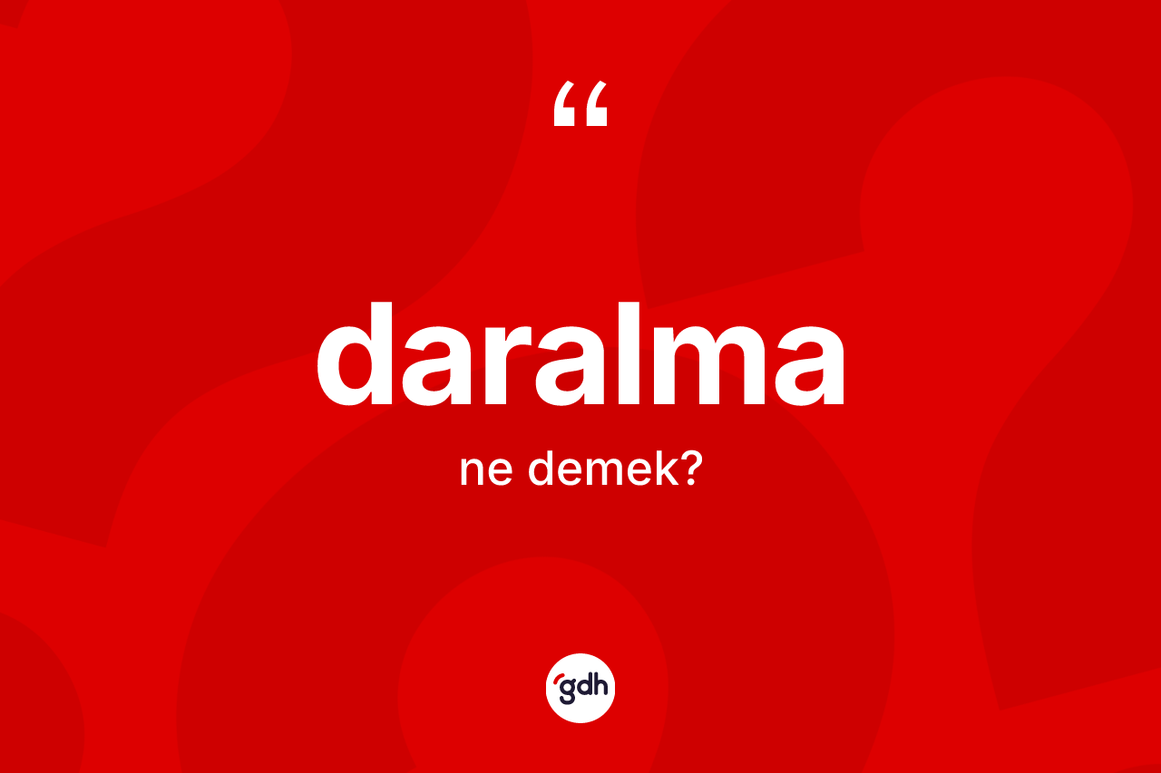 Daralma kelimesi ne demek?