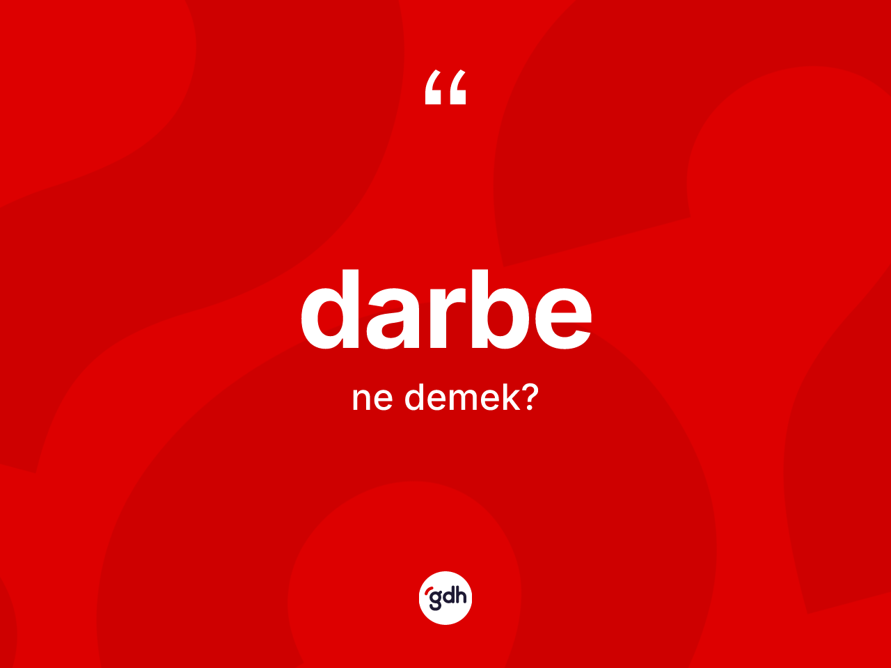 Darbe kelimesi ne anlama gelir? Darbe kelimesinin TDK anlamı nedir?